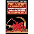 The Soviet Tragedy: A History of Socialism in Russia, 1917-1991
