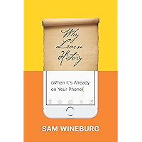 Why Learn History (When It’s Already on Your Phone) book cover Why Learn History (When It’s Already on Your Phone) book cover