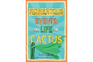 Momentous Events in the Life of a Cactus