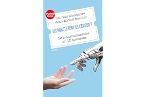 Les robots font-ils l'amour?: Le transhumanisme en 12 questions (French Edition)