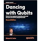 Dancing with Qubits: Find out how quantum computing works and how you can use it to change the world, 2nd Edition