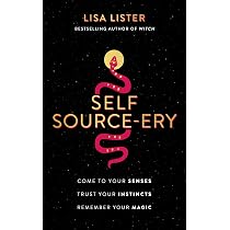 Self Source-ery: Come to Your Senses. Trust Your Instincts ...