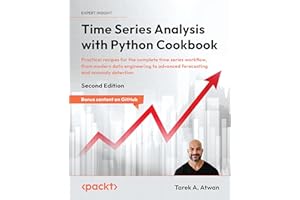 Time Series Analysis with Python Cookbook: Practical recipes for the complete time series workflow, from modern data engineer