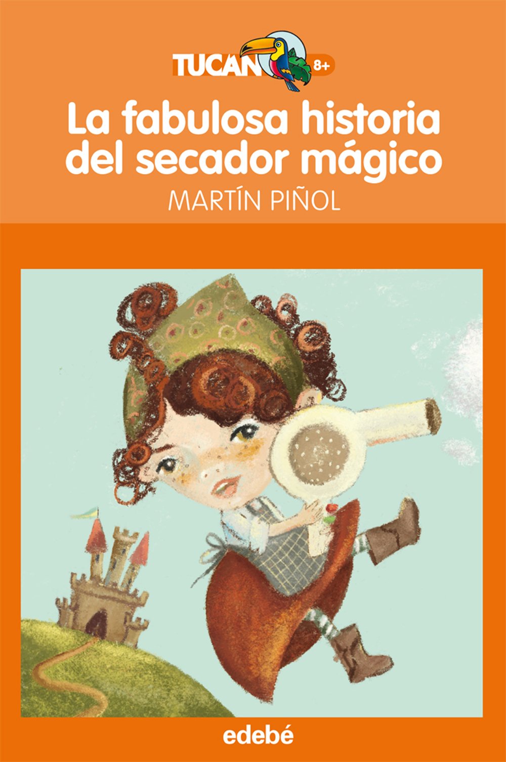 LA FABULOSA HISTORIA DEL SECADOR MÁGICO: 51 Tucán naranja: Amazon.es: Joan Antoni Martín Piñol, Joan Antoni Martín Piñol: Libros