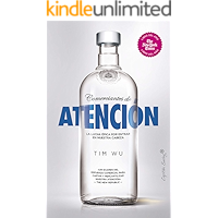 Comerciantes de atención: La lucha épica por entrar en nuestra cabeza (Ensayo)