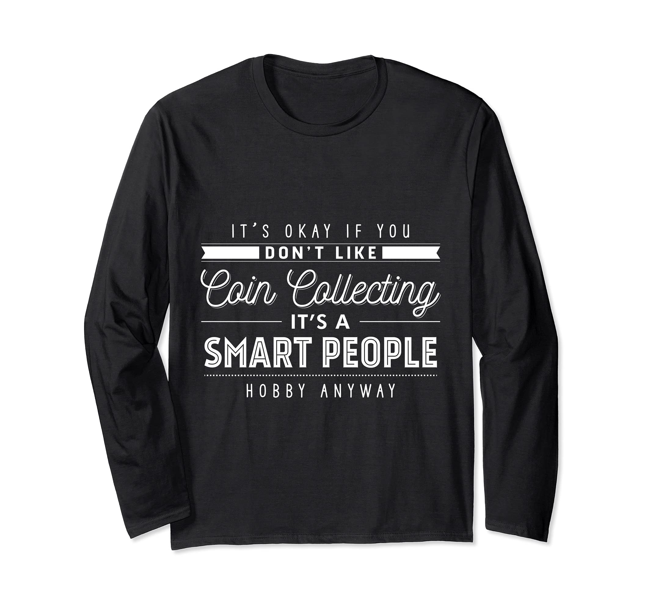 Coin Collecting Smart People Hobby Numismatist Apparel Long Sleeve T-Shirt