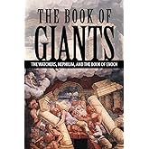 The Book of Giants: The Watchers, Nephilim, and The Book of Enoch