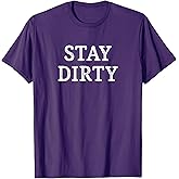 Stay Dirty - Vintage Style - T-Shirt