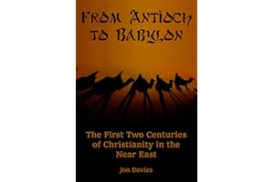 From Antioch to Babylon: The First Two Centuries of Christianity in the Near East