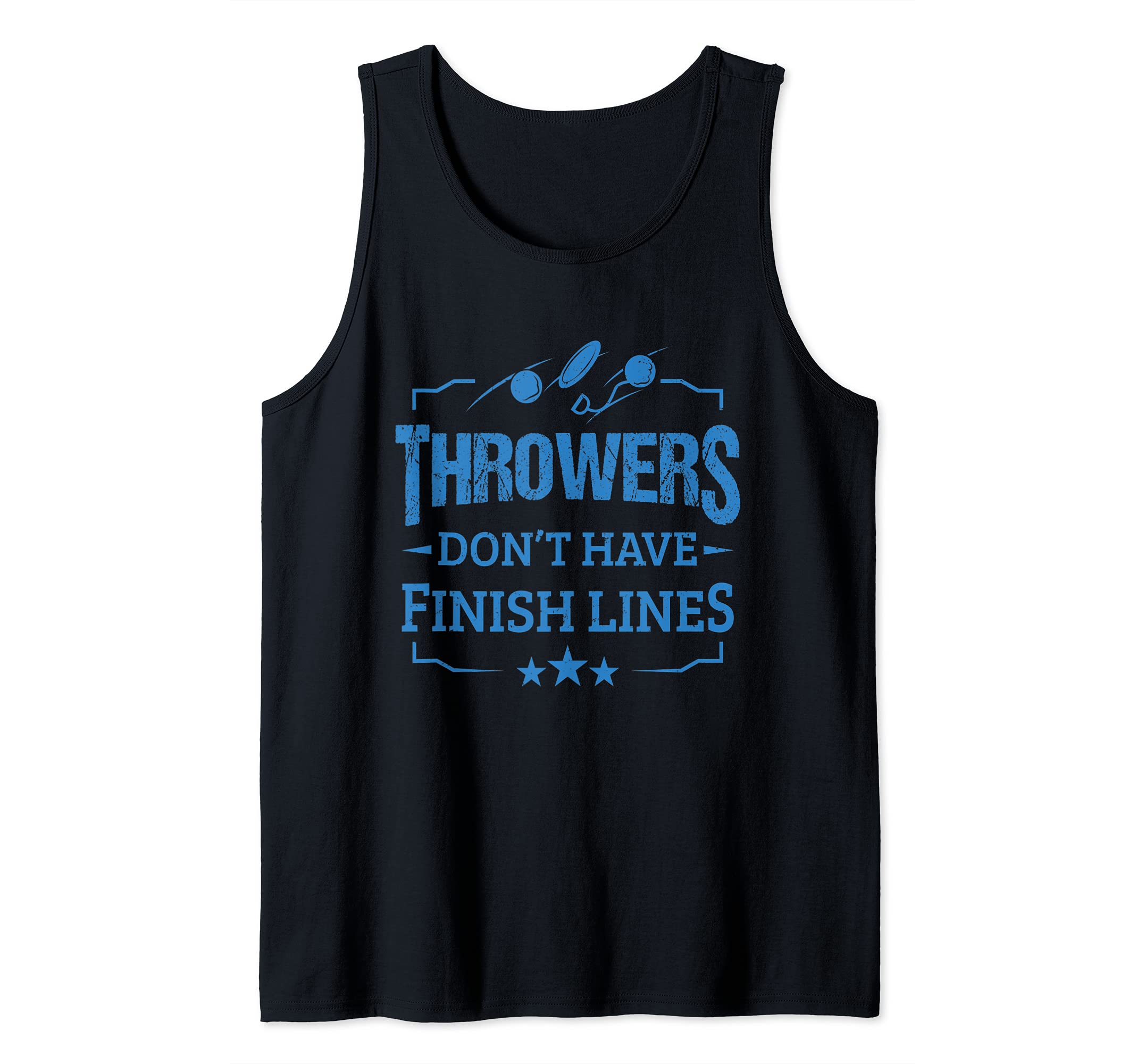 Throwers Don't Have Finish Lines Discus Thrower Shot Putters Tank Top