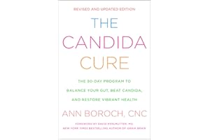 The Candida Cure: The 90-Day Program to Balance Your Gut, Beat Candida, and Restore Vibrant Health