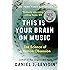 This Is Your Brain on Music: The Science of a Human Obsession