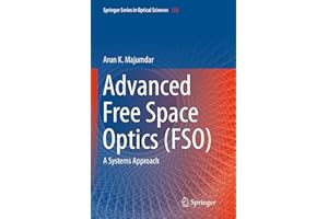 Advanced Free Space Optics (FSO): A Systems Approach (Springer Series in Optical Sciences, 186)