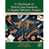 A Workbook of Ethical Case Scenarios in Applied Behavior Analysis