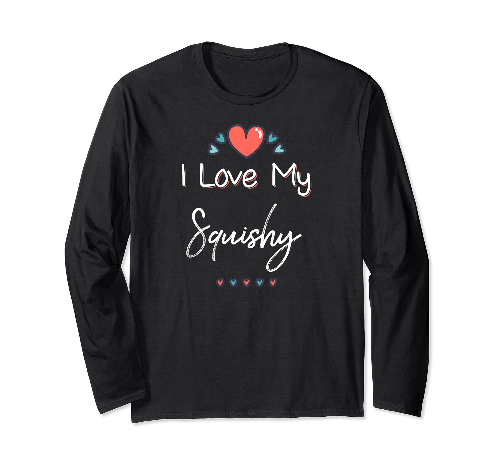I Love My Squishy Cute Mothers Day Design Gift Long Sleeve T-Shirt