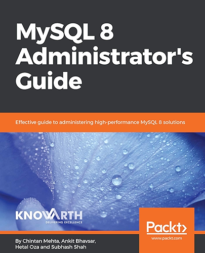 Download MySQL 8 Administrator's Guide: Effective guide to administering high-performance MySQL 8 solutions (English Edition) PDF