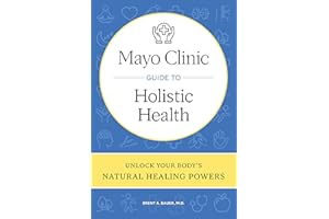 Mayo Clinic Guide to Holistic Health: Unlock your body's natural healing powers