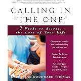 Calling in "The One": 7 Weeks to Attract the Love of Your Life