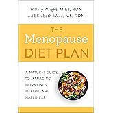 The Menopause Diet Plan: A Natural Guide to Managing Hormones, Health, and Happiness