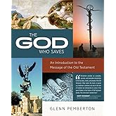 The God Who Saves: An Introduction to the Message of the Old Testament