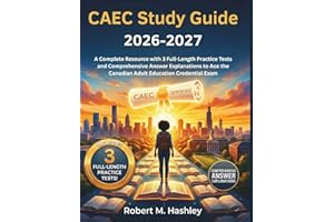CAEC Study Guide 2026-2027: A Complete Resource with 3 Full-Length Practice Tests and Comprehensive Answer Explanations to Ac