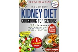 The Complete Kidney Diet Cookbook for Seniors: 90-Day Plan with Tasty, Easy Recipes and Clear Sodium, Potassium & Phosphorus Tips to Support Renal Health After 60 — Without Stress & Bland Meals