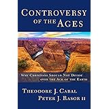 Controversy of the Ages: Why Christians Should Not Divide Over the Age of the Earth