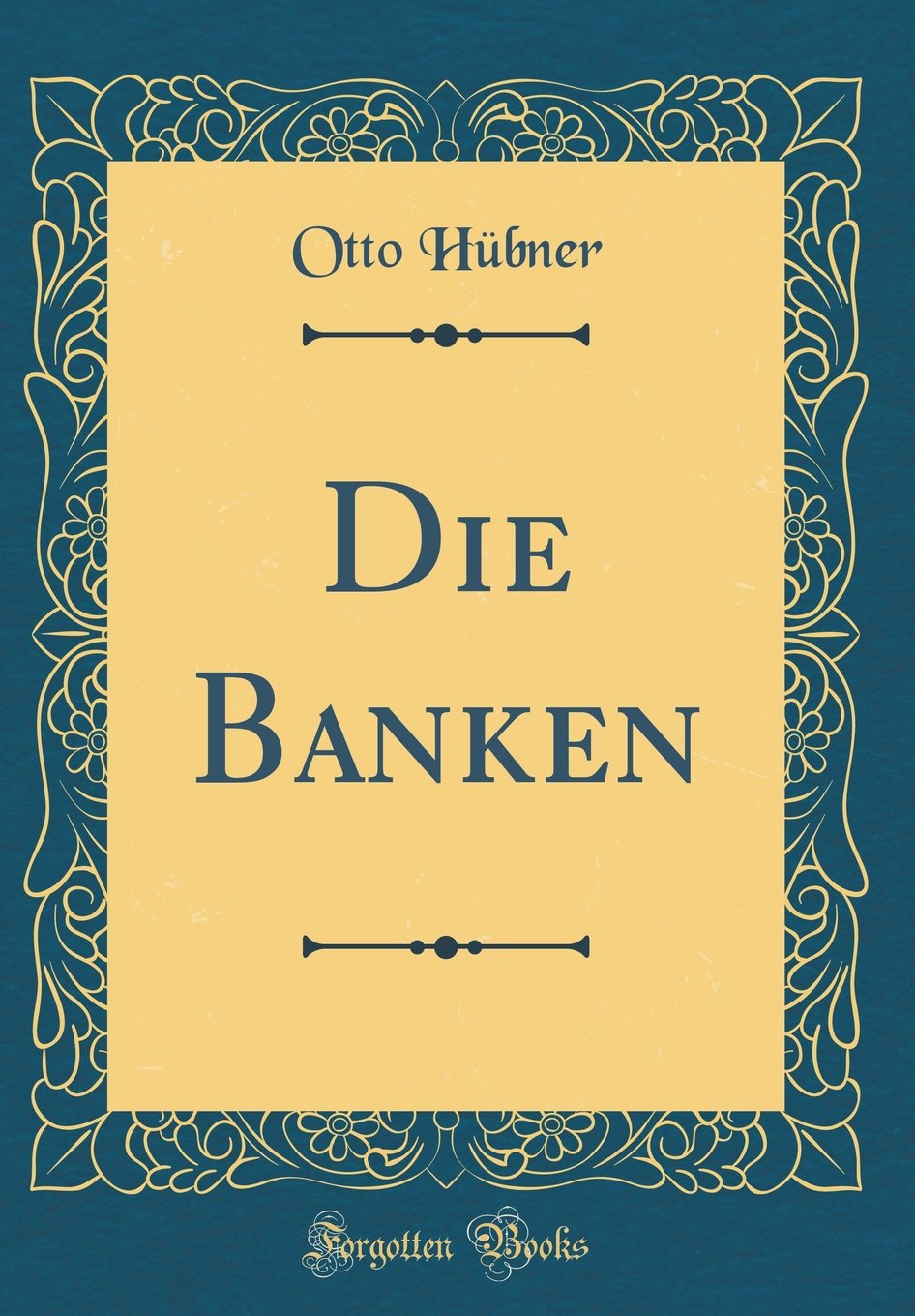 Die Banken Classic Reprint German Edition Otto Hubner