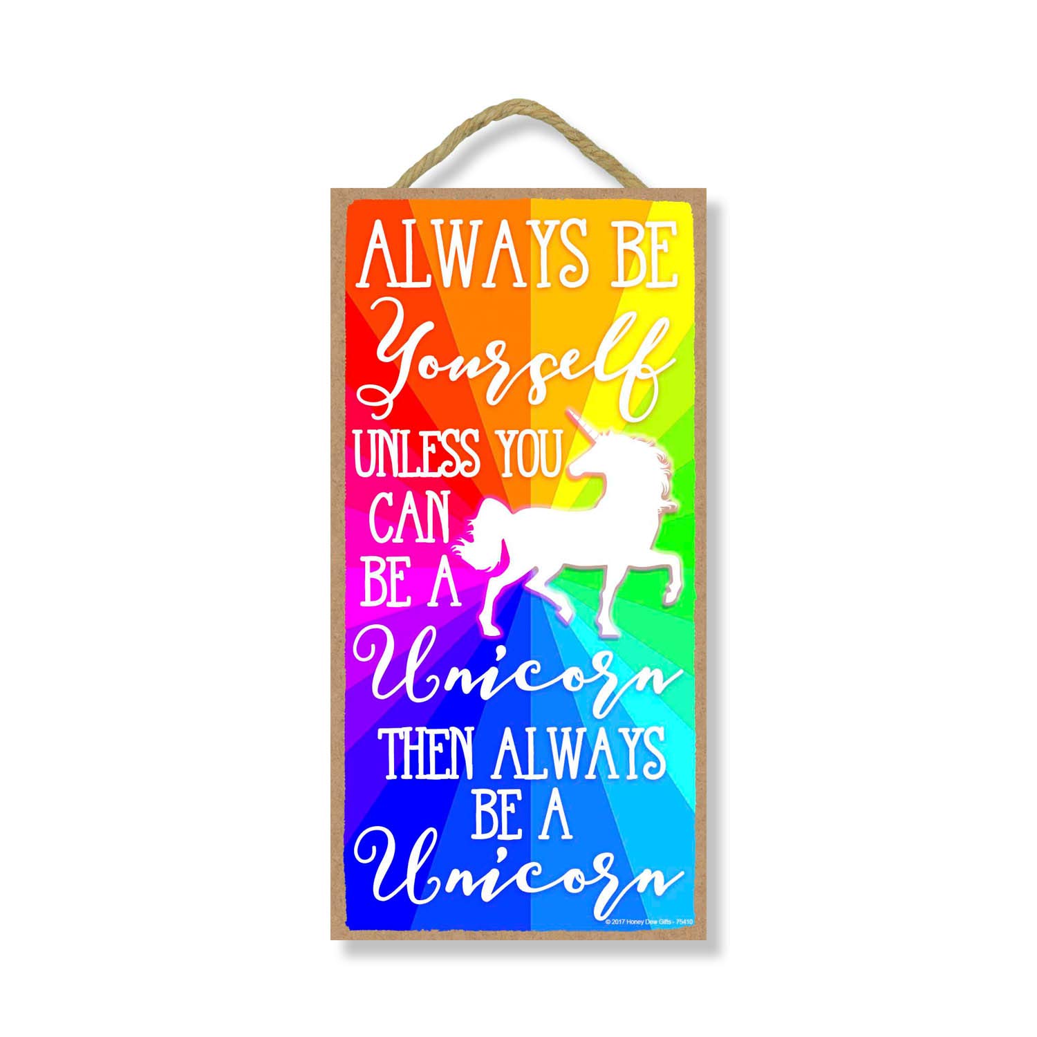 Honey Dew Gifts, Always be Yourself Unless You Can be a Unicorn Then Always be a Unicorn 5 inch by 10 inch Hanging Wall Art, Decorative Wood Sign Home Decor, 75410
