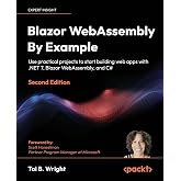 Blazor WebAssembly by Example: Use practical projects to start building web apps with .NET 7, Blazor WebAssembly, and C#