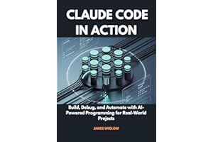 Claude Code in Action: Build, Debug, and Automate with AI-Powered Programming for Real-World Projects