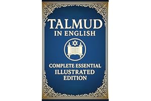 Talmud in English Complete Essential Illustrated Edition: Curated Teachings from the 63 Tractates of Mishnah and Gemara Explained in a Simple Way for Modern Reader. Includes 70 Illustrations