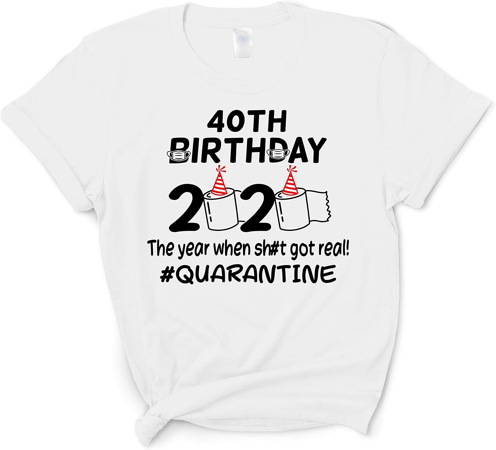 Funny Toilet Paper Fortieth 40th Birthday 2020 The Year When Got Real Quarantine