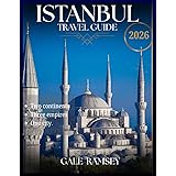 Istanbul Travel Guide 2026: The Complete Guide to Planning, Exploring, and Experiencing Istanbul, Turkey – Including Where to Stay, Top Attractions, ... (Discover Asia: City-by-City Travel Guides)