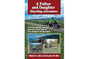 A Father and Daughter Bicycling Adventure: A Cross-Country Journey and a Six Week Tour of New Zealand's South Island