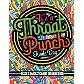 It's a Throat Punch Kinda Day | Snarky Sayings Adult Coloring Book (Funny Workplace Quotes For Relaxation and Stress-Relief on Floral Mindfulness Patterns)
