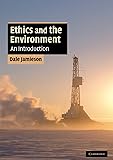 Ethics and the Environment: An Introduction (Cambridge Applied Ethics)