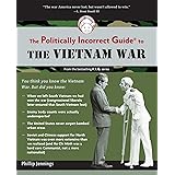 The Politically Incorrect Guide to the Vietnam War (The Politically Incorrect Guides)