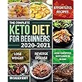 The Complete Keto Diet for Beginners 2020-2021: Effortless Recipes to Lose Weight and Reverse Disease (How I Dropped 30 Pounds in 30-Day)