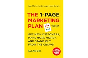 The 1-Page Marketing Plan: Get New Customers, Make More Money, And Stand Out From The Crowd (Lean Marketing Series)