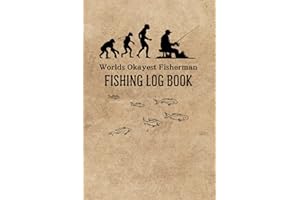 Fishing Gifts for Men : Fishing Log Book : Worlds Okayest Fisherman