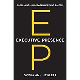Executive Presence: The Missing Link Between Merit and Success