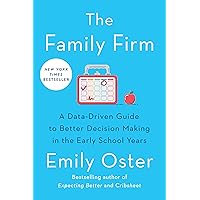 The Family Firm: A Data-Driven Guide to Better Decision Making in the Early School Years (The ParentData Series): Oster, Emily: 9781984881755: Amazon.com: Books the-family-firm-a-data-driven-guide-to-better-decision-making-in-the-early-school-years-the-parentdata-series-oster-emily-9781984881755-amazon-com-books