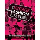 The Vintage Fashion Bible: The style guide to vintage looks 1920s -1990s