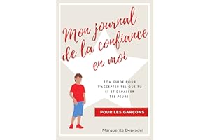 Mon journal de la confiance en moi: Pour les garçons (Développement personnel à destination des enfants) (French Edition)