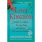 Lost Kingdom: Hawaii's Last Queen, the Sugar Kings, and America's First Imperial Adventure