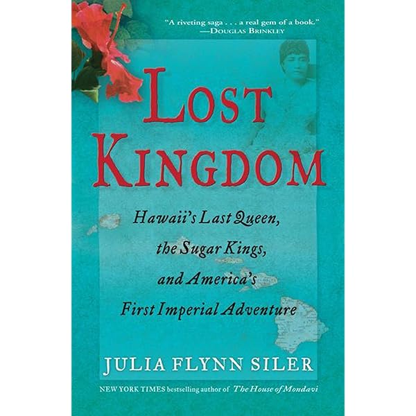 Amazon Com Lost Kingdom Hawaii S Last Queen The Sugar Kings And America S First Imperial Adventure Ebook Siler Julia Flynn Kindle Store