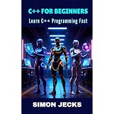 C++ FOR BEGINNERS: Learn C++ Programming Fast (Code Accelerator: Learn Faster, Build Better)