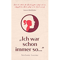 Inneres Kind heilen: „Ich war schon immer so…” - Wie du endlich alte Glaubenssätze auflöst und wie entfesselt dein Glück… book cover Inneres Kind heilen: „Ich war schon immer so…” - Wie du endlich alte Glaubenssätze auflöst und wie entfesselt dein Glück… book cover