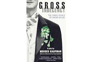 Gross Indecency: The Three Trials of Oscar Wilde (Lambda Literary Award)